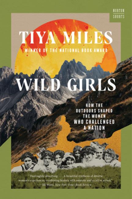 Cover: 9781324076155 | Wild Girls | How the Outdoors Shaped the Women Who Challenged a Nation