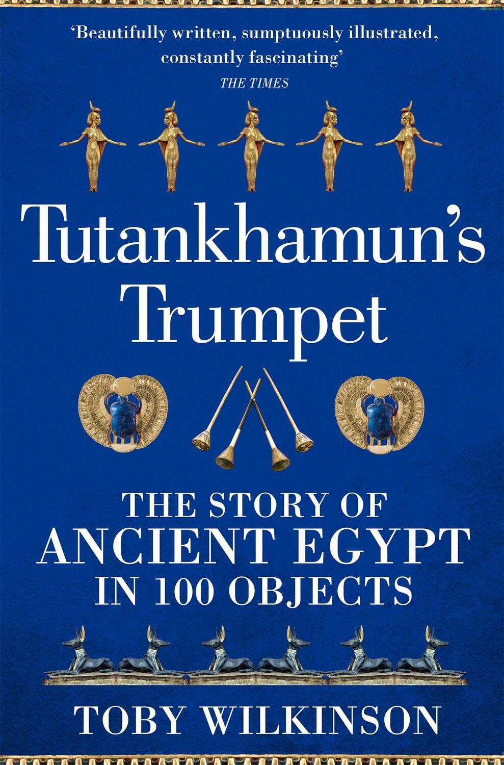 Cover: 9781529045987 | Tutankhamun's Trumpet | The Story of Ancient Egypt in 100 Objects