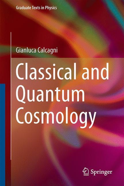 Cover: 9783319411255 | Classical and Quantum Cosmology | Gianluca Calcagni | Buch | Englisch
