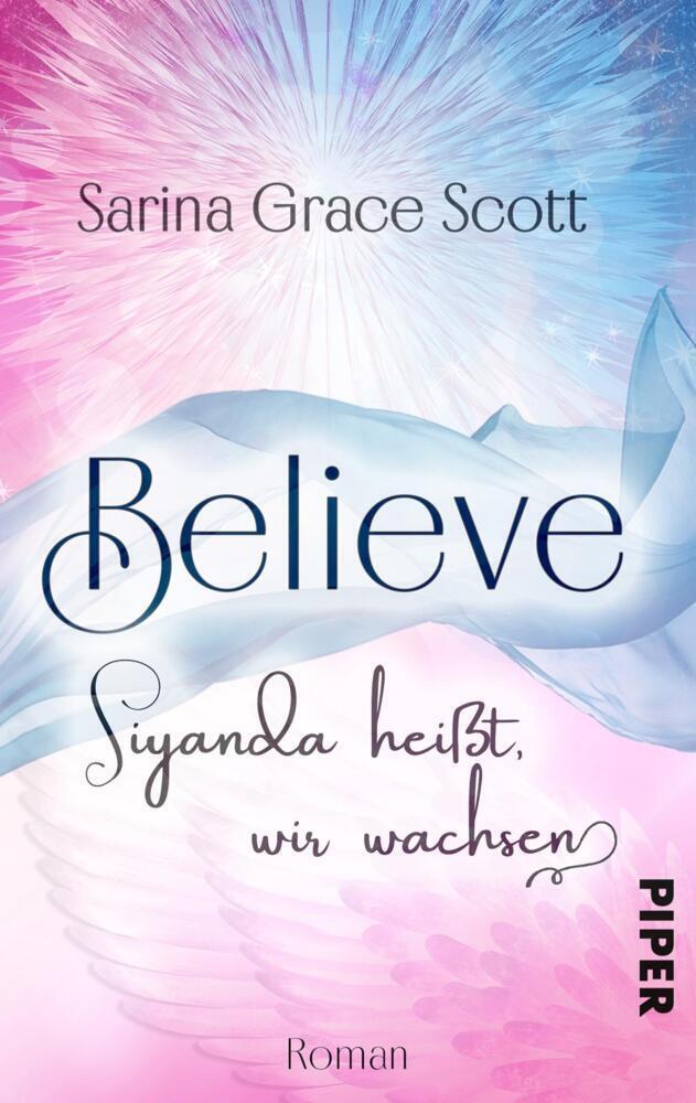 Cover: 9783492504171 | BELIEVE - Siyanda heißt, wir wachsen | Sarina Grace Scott | Buch