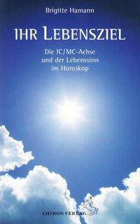 Cover: 9783925100734 | Ihr Lebensziel | Die IC/MC-Achse und der Lebenssinn im Horoskop | Buch