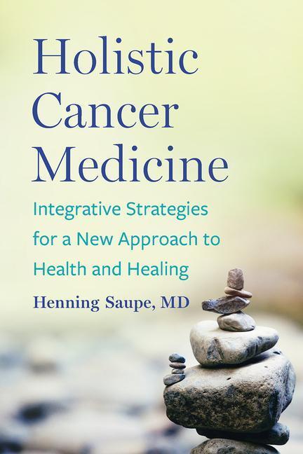 Cover: 9781645021551 | Holistic Cancer Medicine | Henning, MD Saupe | Taschenbuch | Englisch