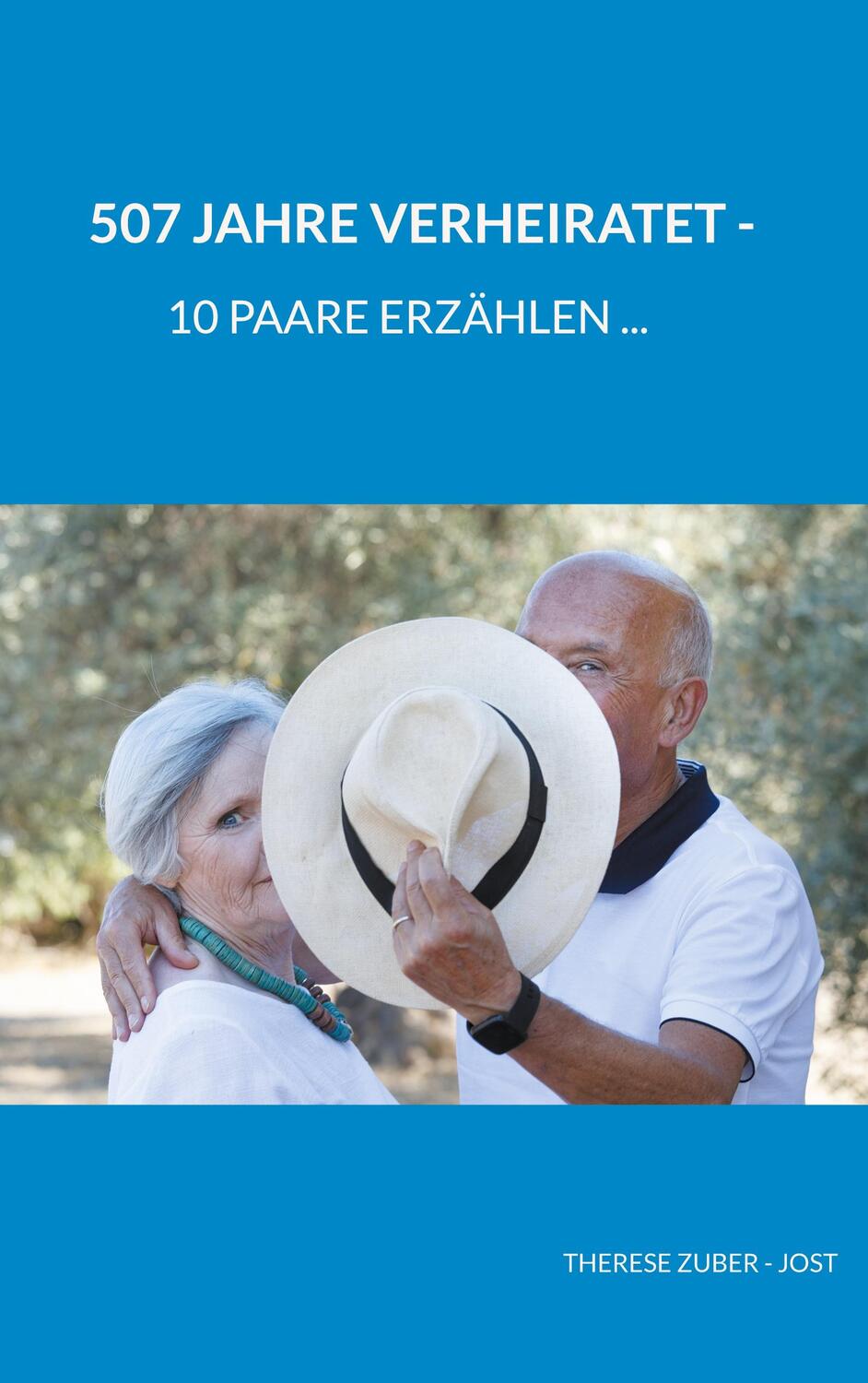 Cover: 9783755753865 | 507 Jahre verheiratet | 10 Paare erzählen | Therese Zuber | Buch