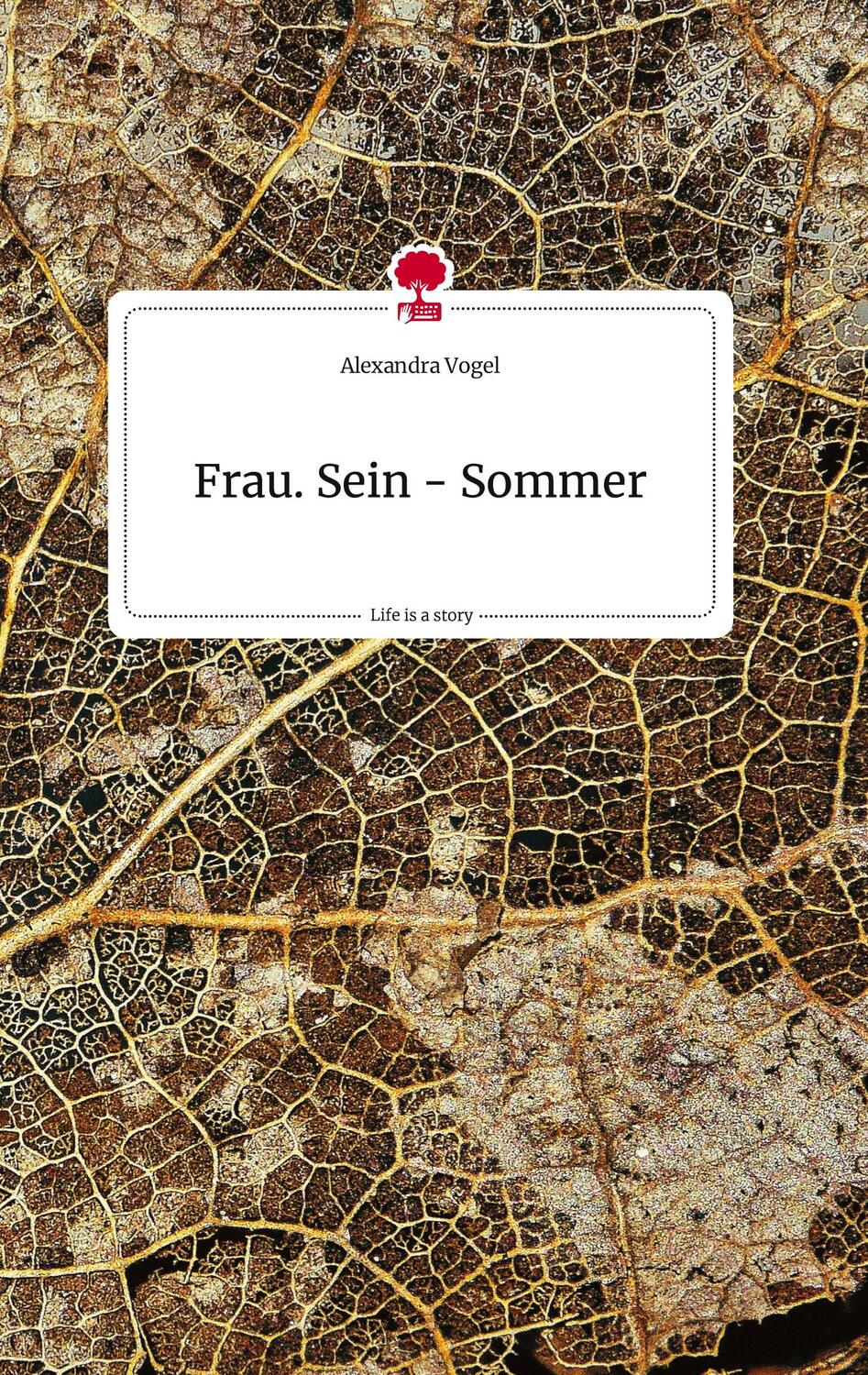 Cover: 9783710800818 | Frau. Sein - Sommer. Life is a Story - story.one | Alexandra Vogel