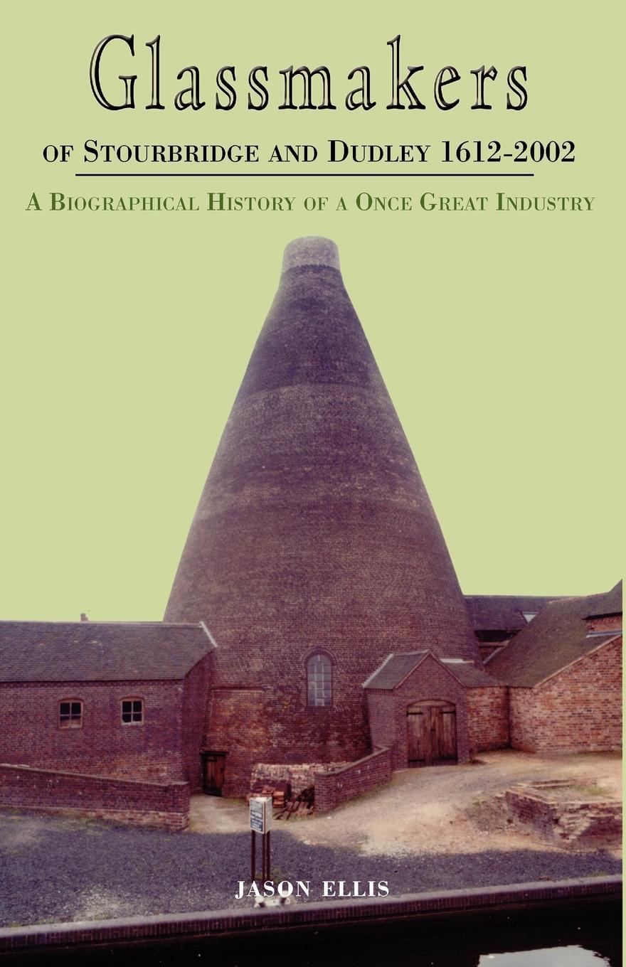 Cover: 9781401067984 | Glassmakers of Stourbridge and Dudley 1612-2002 | Jason Ellis | Buch