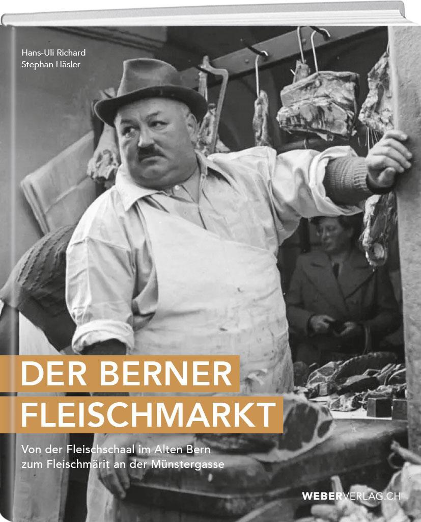 Cover: 9783038184904 | Der Berner Fleischmarkt | Hans-Uli Richard (u. a.) | Buch | 192 S.