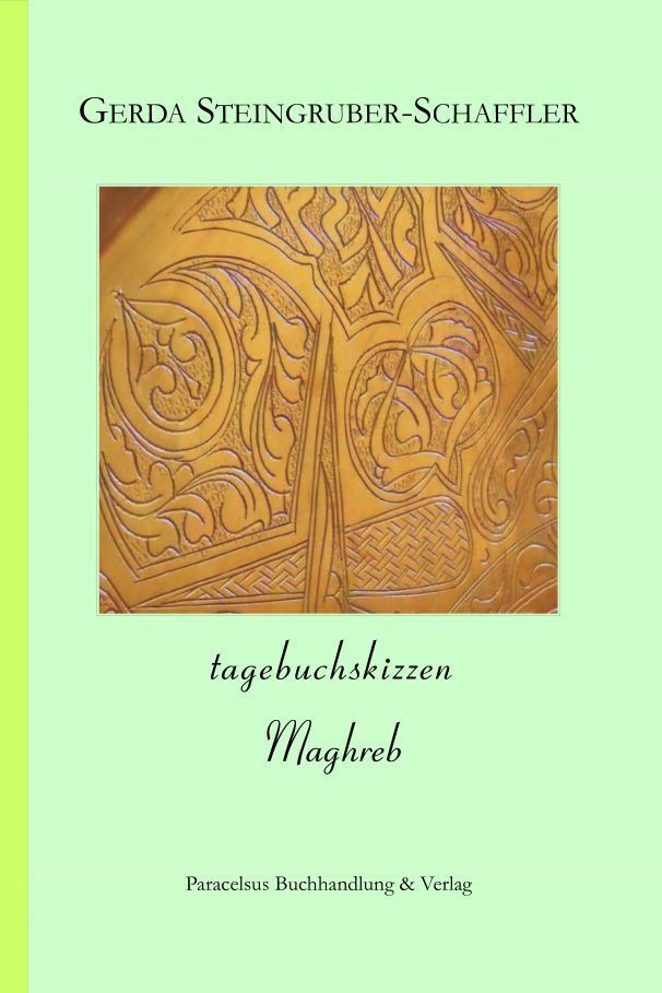 Cover: 9783902776648 | tagebuchskizzen | Maghreb. DE | Gerda Steingruber-Schaffler | Buch