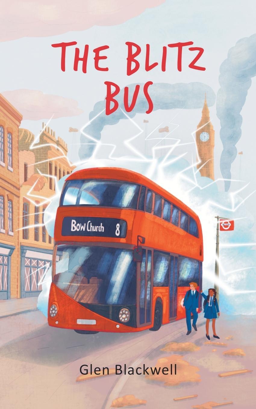 Cover: 9781838325220 | The Blitz Bus | Glen Blackwell | Taschenbuch | Paperback | Englisch