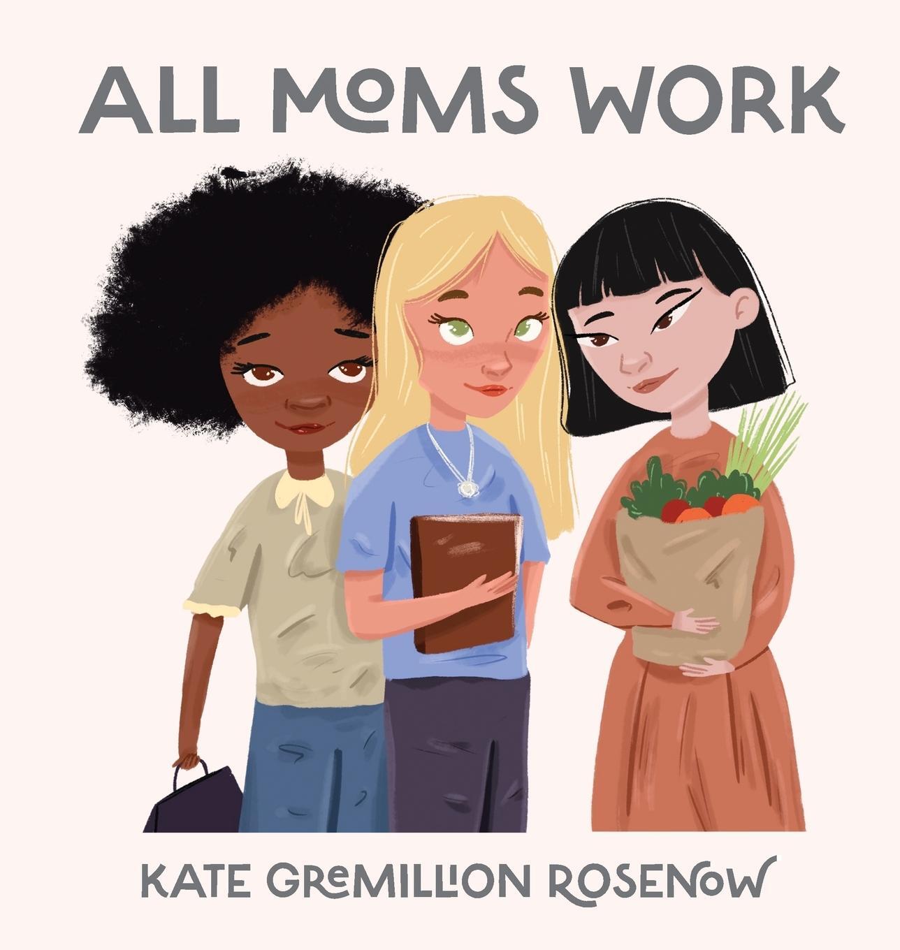 Cover: 9798986072616 | All Moms Work | All Moms Are Working Moms | Kate Rosenow | Buch | 2022
