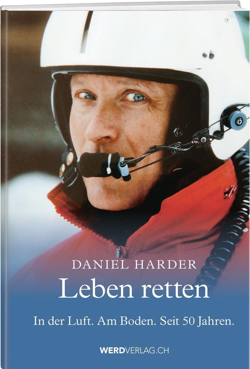 Cover: 9783859328761 | Leben retten | In der Luft. Am Boden. Seit 50 Jahren. | Daniel Harder