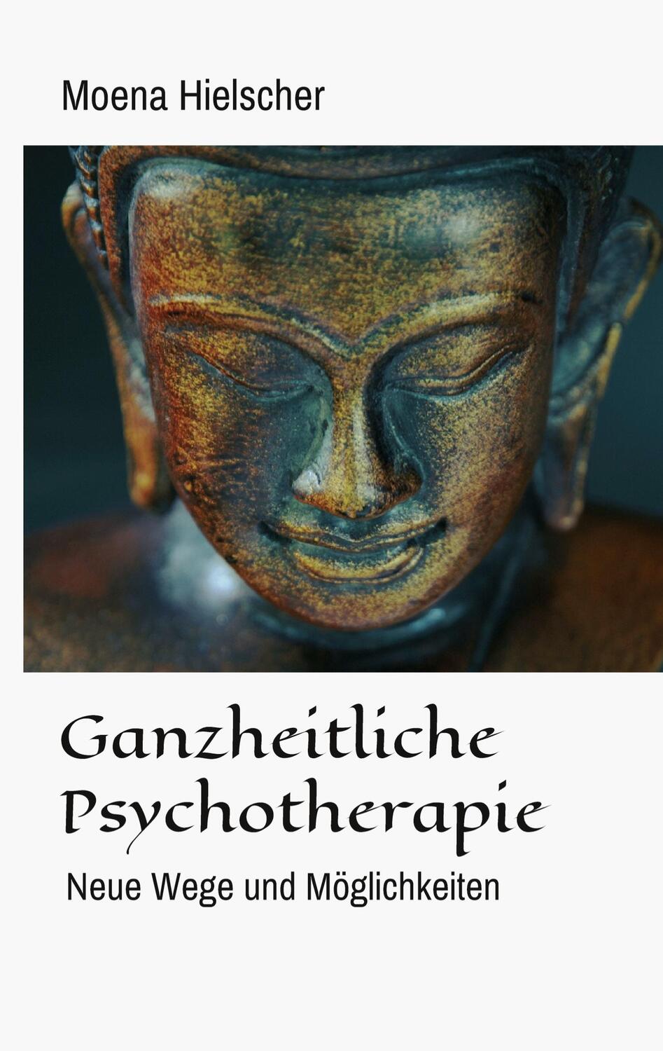 Cover: 9783347137004 | Ganzheitliche Psychotherapie | Neue Wege und Möglichkeiten | Hielscher