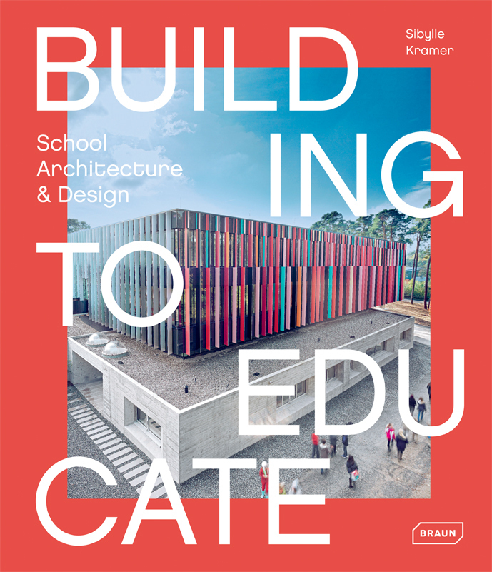 Cover: 9783037682388 | Building to Educate | School Architecture &amp; Design | Sibylle Kramer