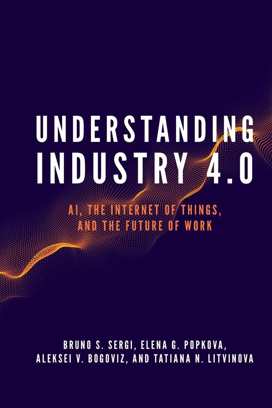 Cover: 9781789733143 | Understanding Industry 4.0 | Bruno S. Sergi | Taschenbuch | Paperback