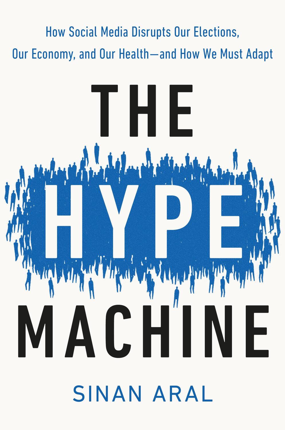Cover: 9780525574514 | The Hype Machine: How Social Media Disrupts Our Elections, Our...