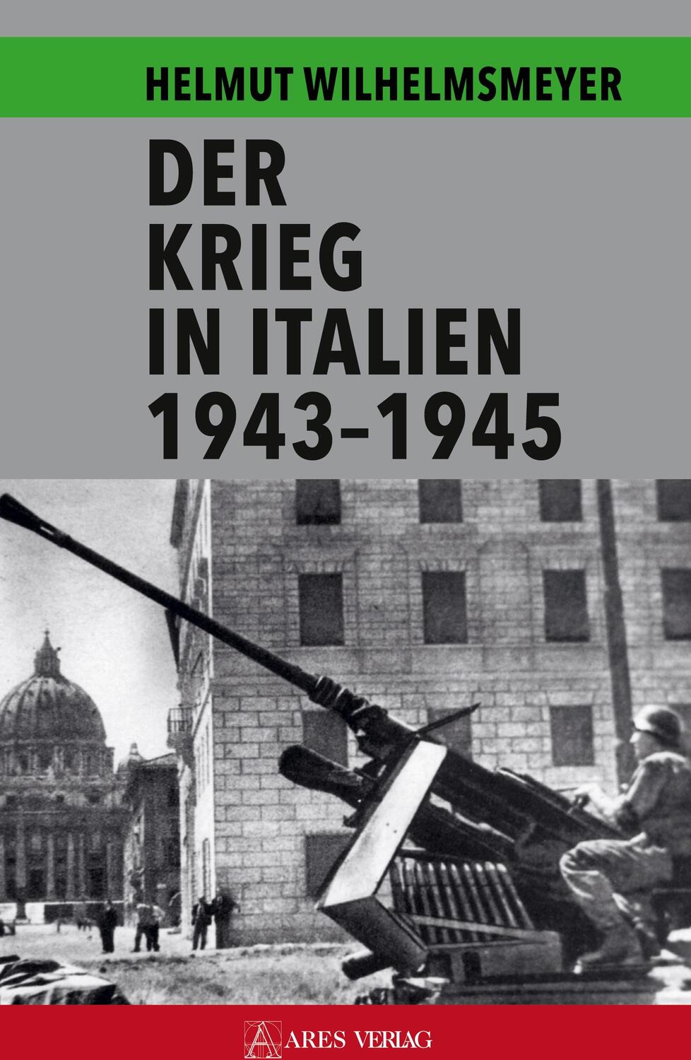 Cover: 9783990811023 | Der Krieg in Italien 1943-1945 | Helmut Wilhelmsmeyer | Buch | Deutsch