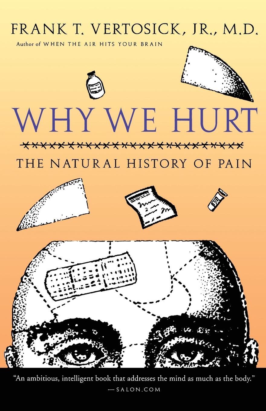 Cover: 9780156014038 | Why We Hurt | The Natural History of Pain | Frank T. Jr. Vertosick