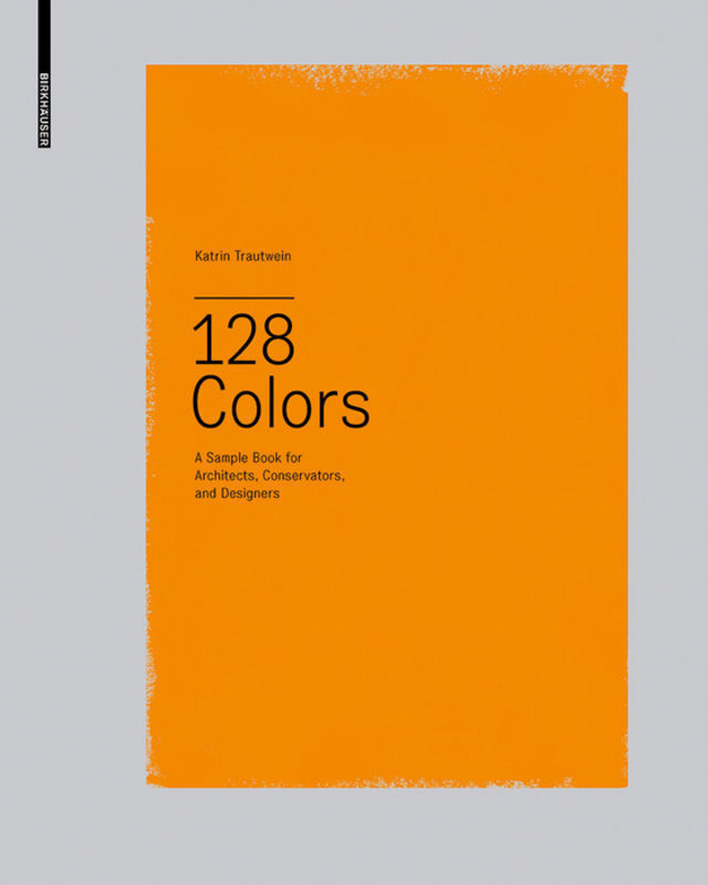 Cover: 9783034603171 | 128 Colors | A Sample Book for Architects, Conservators and Designers