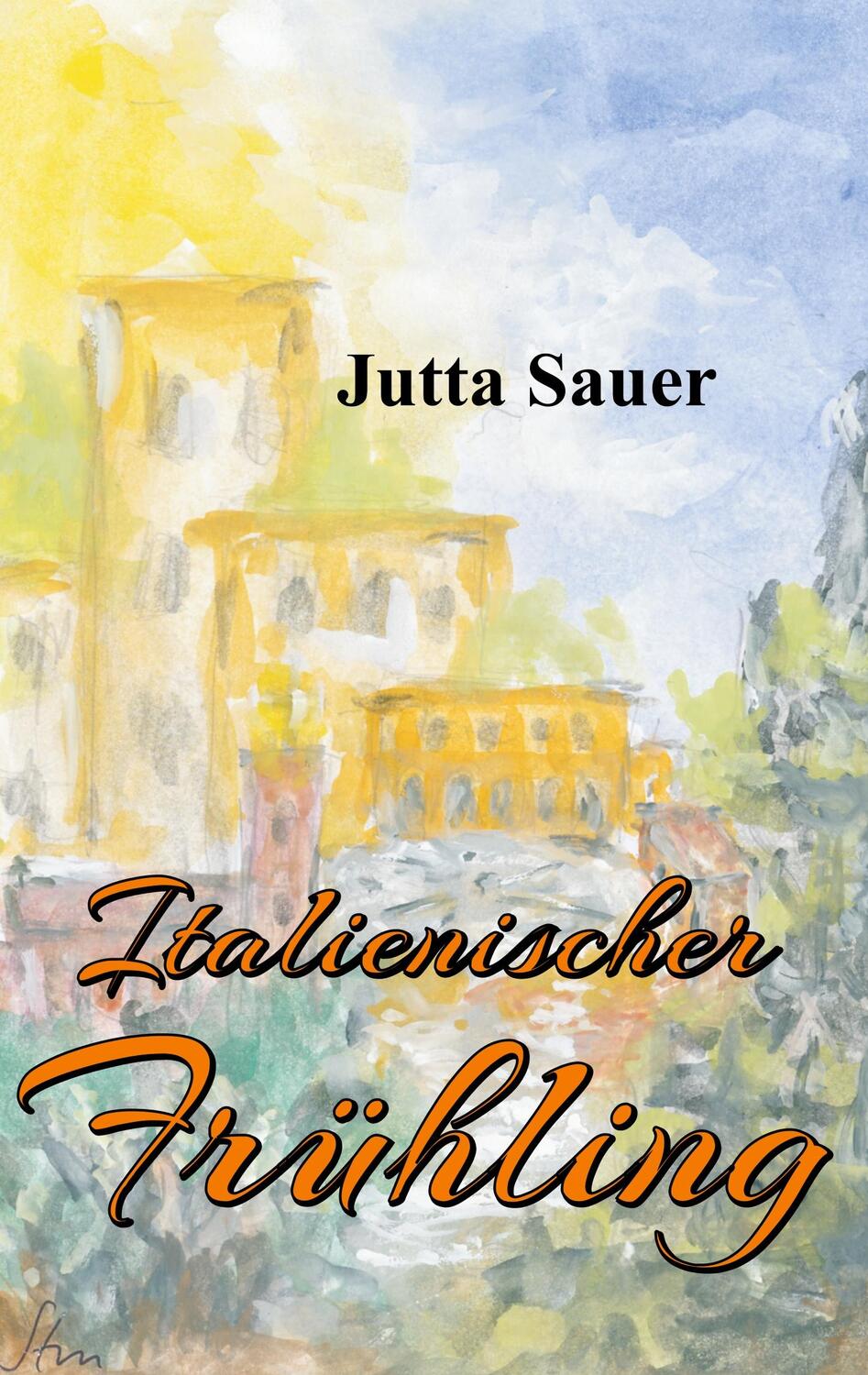 Cover: 9783748228806 | Italienischer Frühling | Jutta Sauer | Taschenbuch | Paperback | 2019