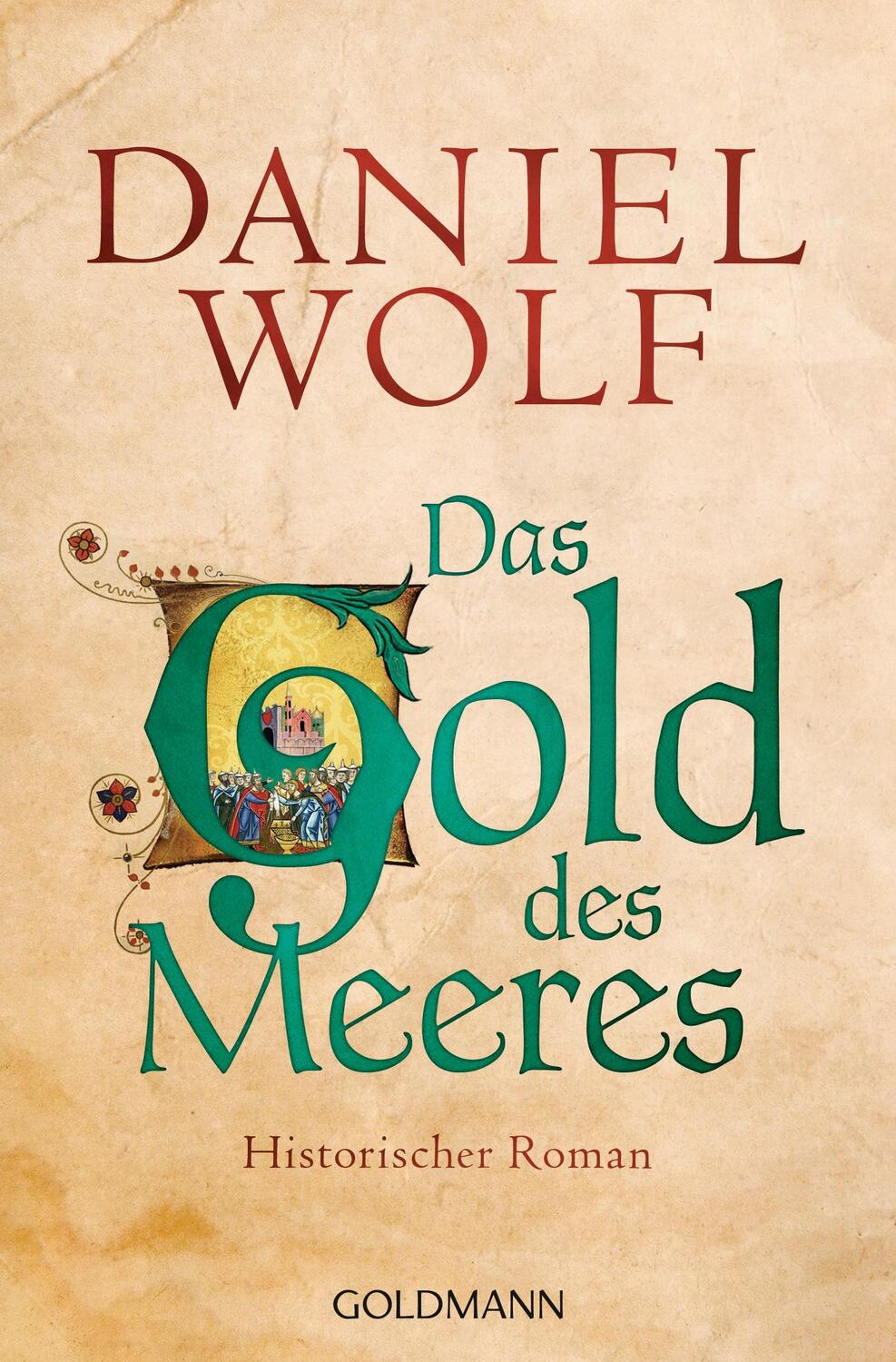 Cover: 9783442483181 | Das Gold des Meeres | Historischer Roman | Daniel Wolf | Taschenbuch
