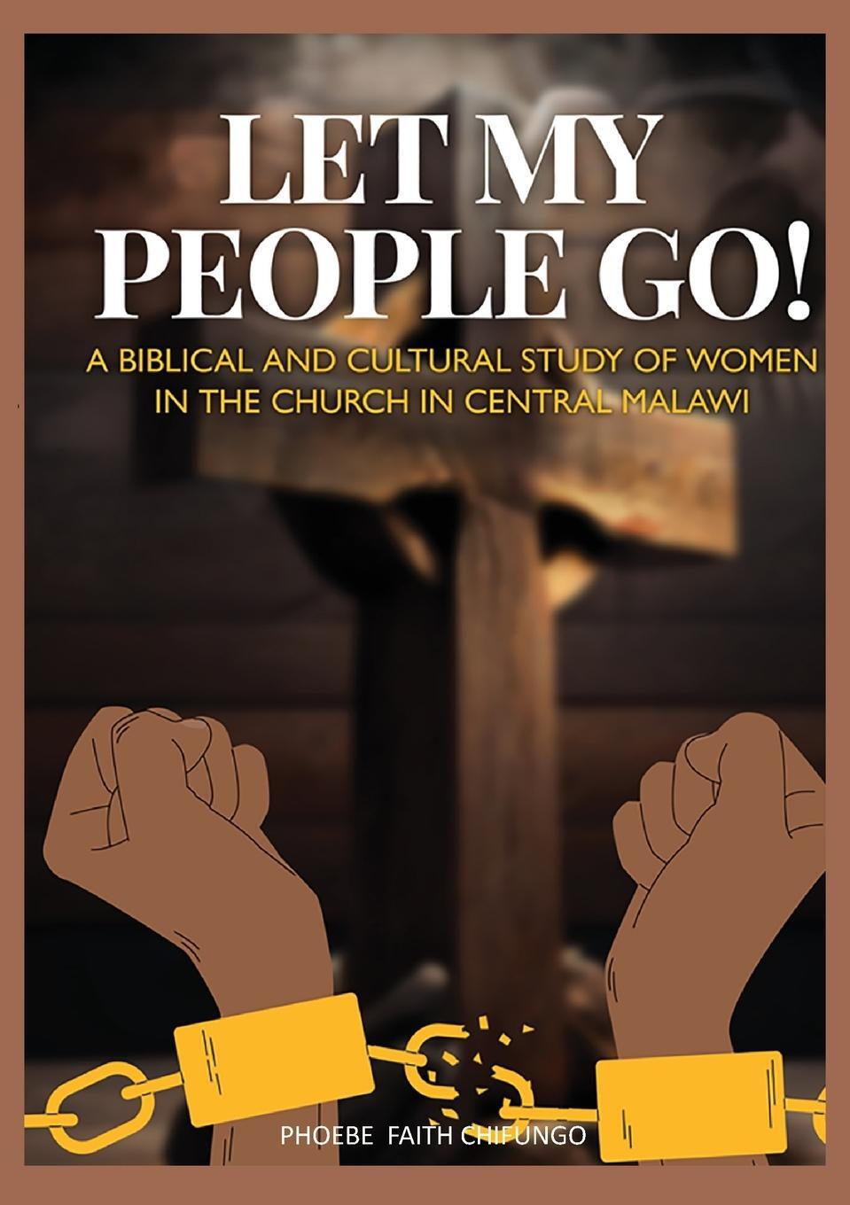 Cover: 9789996066856 | Let My People Go! | Phoebe Faith Chifungo | Taschenbuch | Paperback