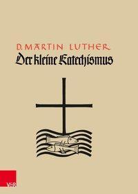 Cover: 9783525570500 | Der Kleine Katechismus | Martin Luther | Buch | 88 S. | Deutsch | 2016