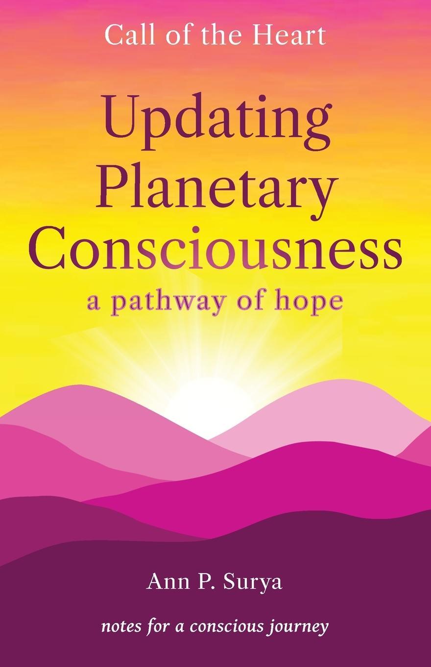 Cover: 9780975180129 | Updating Planetary Consciousness | a pathway of hope | Ann Surya