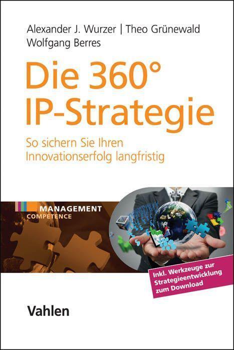 Die 360° IP-Strategie - Wurzer, Alexander J.