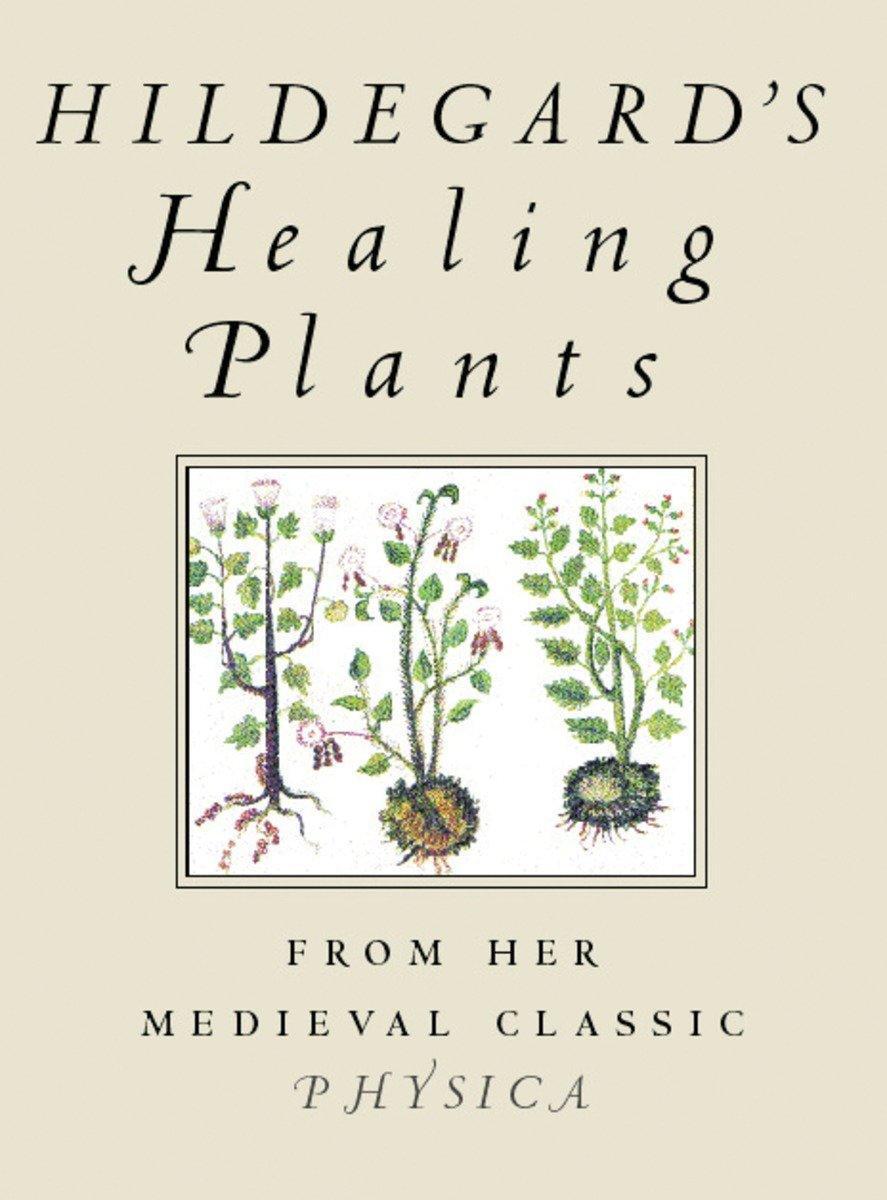 Cover: 9780807021095 | Hildegard's Healing Plants | From Her Medieval Classic Physica | Buch