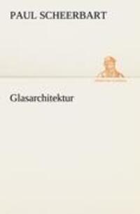 Cover: 9783842493063 | Glasarchitektur | Paul Scheerbart | Taschenbuch | Paperback | Deutsch