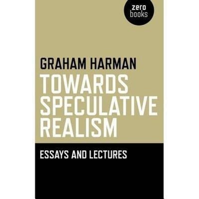 Cover: 9781846943942 | Towards Speculative Realism: Essays and Lectures | Graham Harman