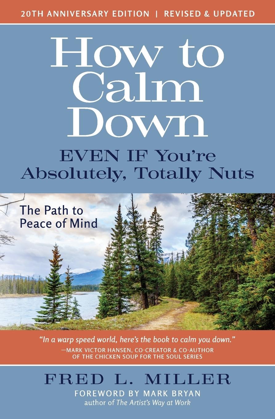 Cover: 9780966527513 | How to Calm Down Even IF You're Absolutely, Totally Nuts | Miller