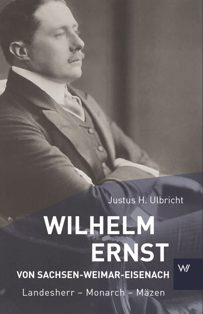 Cover: 9783737402408 | Wilhelm Ernst von Sachsen-Weimar-Eisenach | Justus H. Ulbricht | Buch