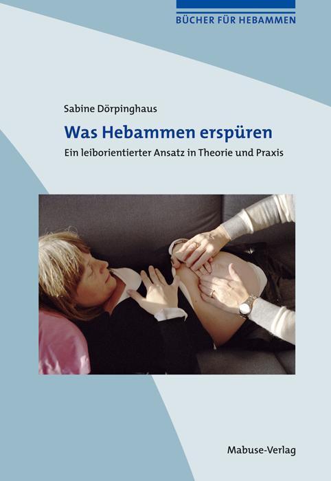 Cover: 9783940529411 | Was Hebammen erspüren | Sabine Dörpinghaus | Taschenbuch | Deutsch