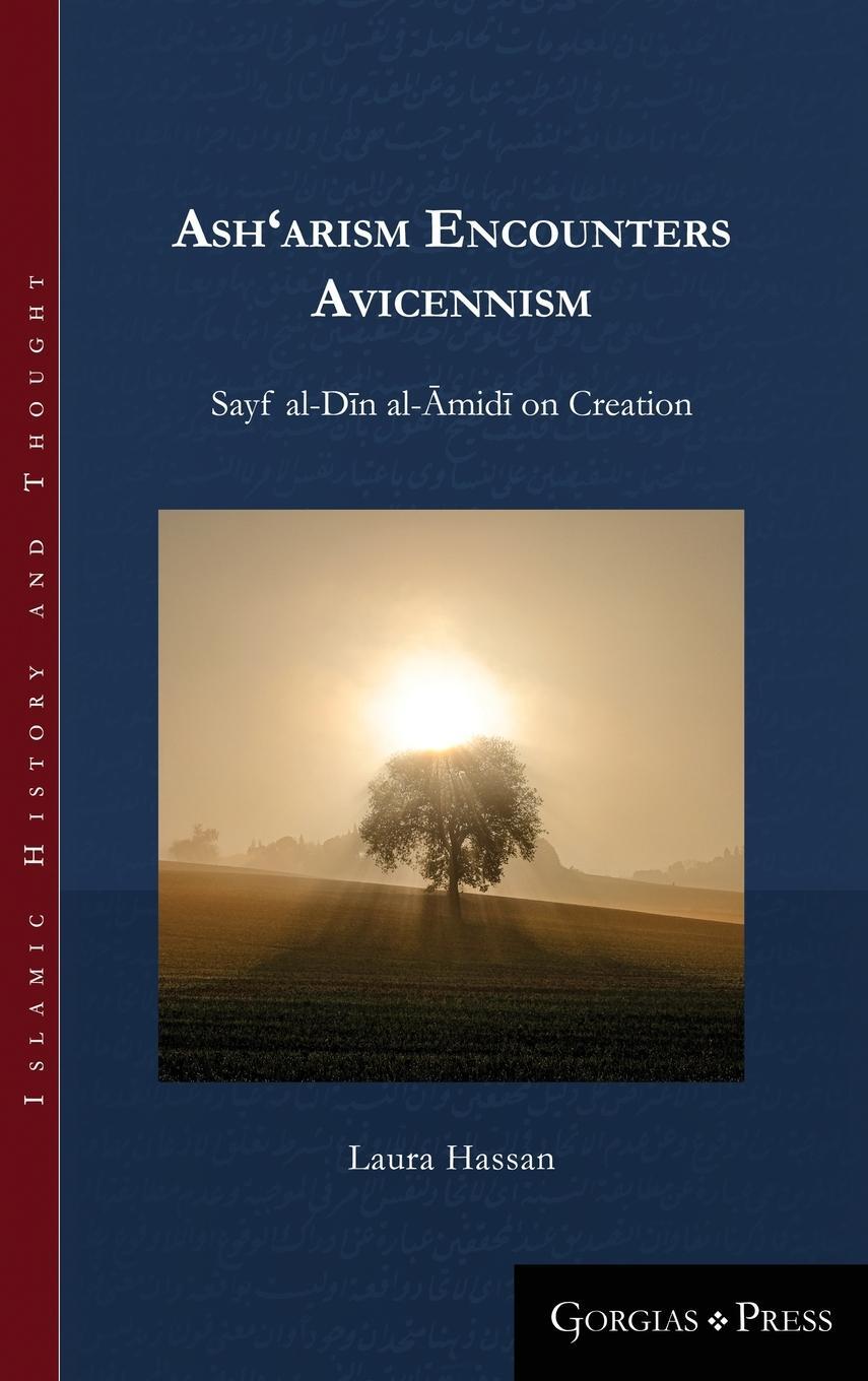 Cover: 9781463207199 | Ash'arism encounters Avicennism | Sayf al-D¿n al-¿mid¿ on Creation