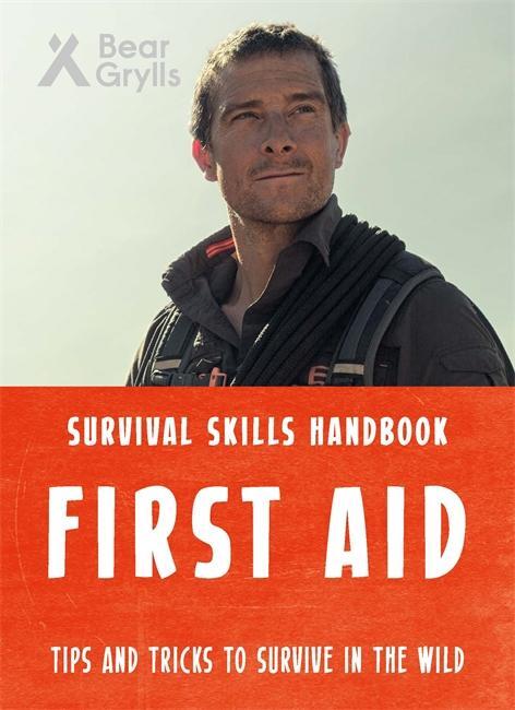 Cover: 9781786960351 | Bear Grylls Survival Skills: First Aid | Bear Grylls | Taschenbuch