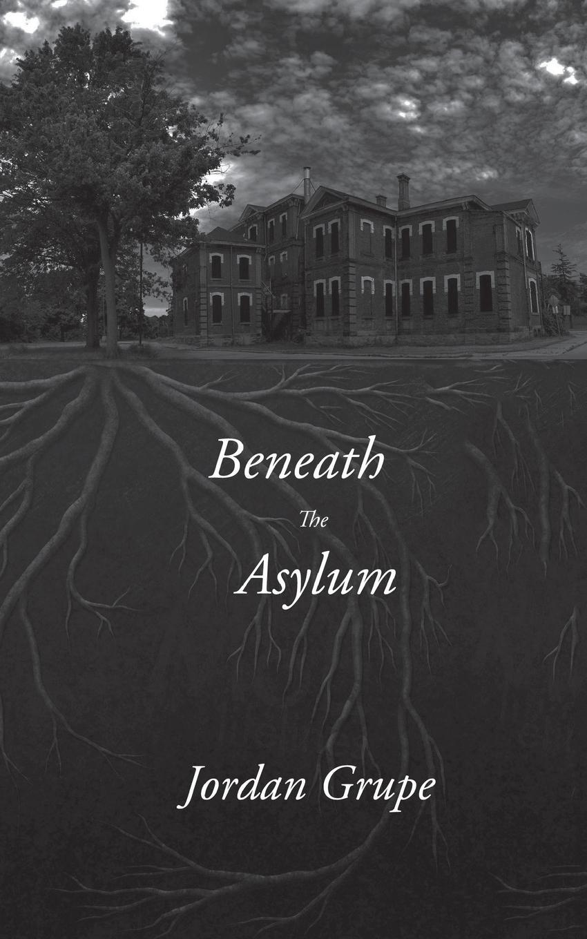 Cover: 9781988058627 | Beneath the Asylum | Jordan Grupe | Taschenbuch | Paperback | Englisch
