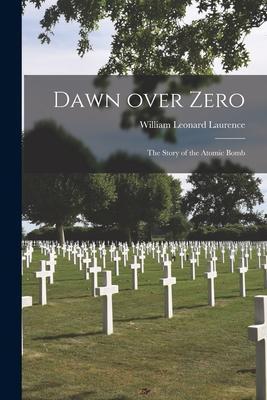 Cover: 9781013397462 | Dawn Over Zero; the Story of the Atomic Bomb | Laurence | Taschenbuch