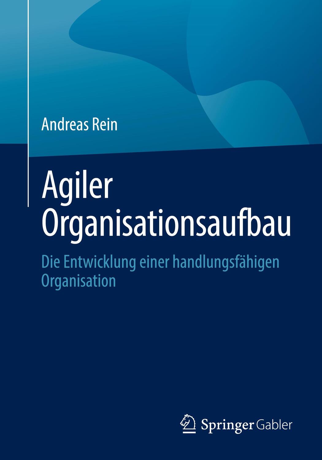 Cover: 9783662681459 | Agiler Organisationsaufbau | Andreas Rein | Taschenbuch | Paperback