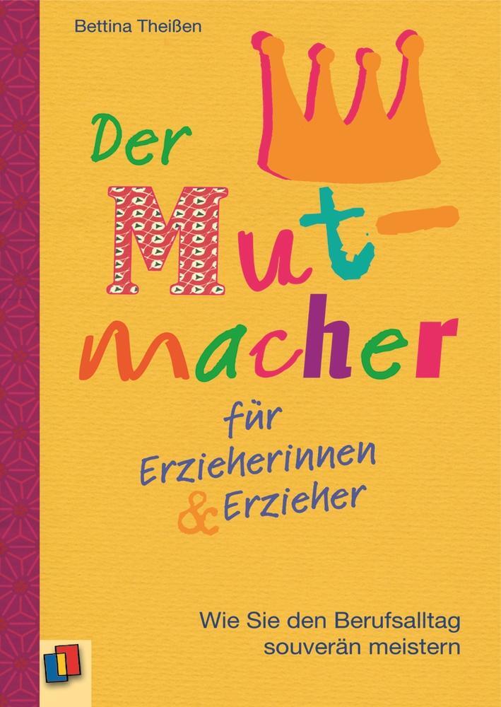 Cover: 9783834625526 | Der Mutmacher für Erzieherinnen &amp; Erzieher | Bettina Theißen | Buch