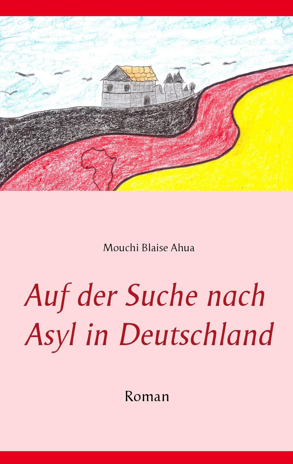 Cover: 9783837068795 | Auf der Suche nach Asyl in Deutschland | Mouchi Blaise Ahua | Buch
