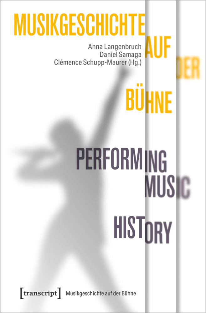 Cover: 9783837657463 | Musikgeschichte auf der Bühne - Performing Music History | Taschenbuch