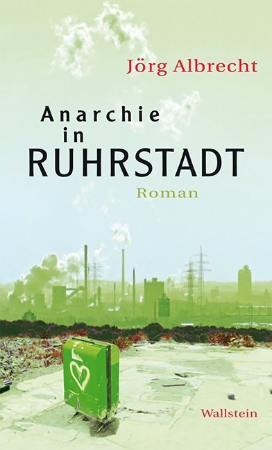 Cover: 9783835315525 | Anarchie in Ruhrstadt | Roman | Jörg Albrecht | Buch | 240 S. | 2014