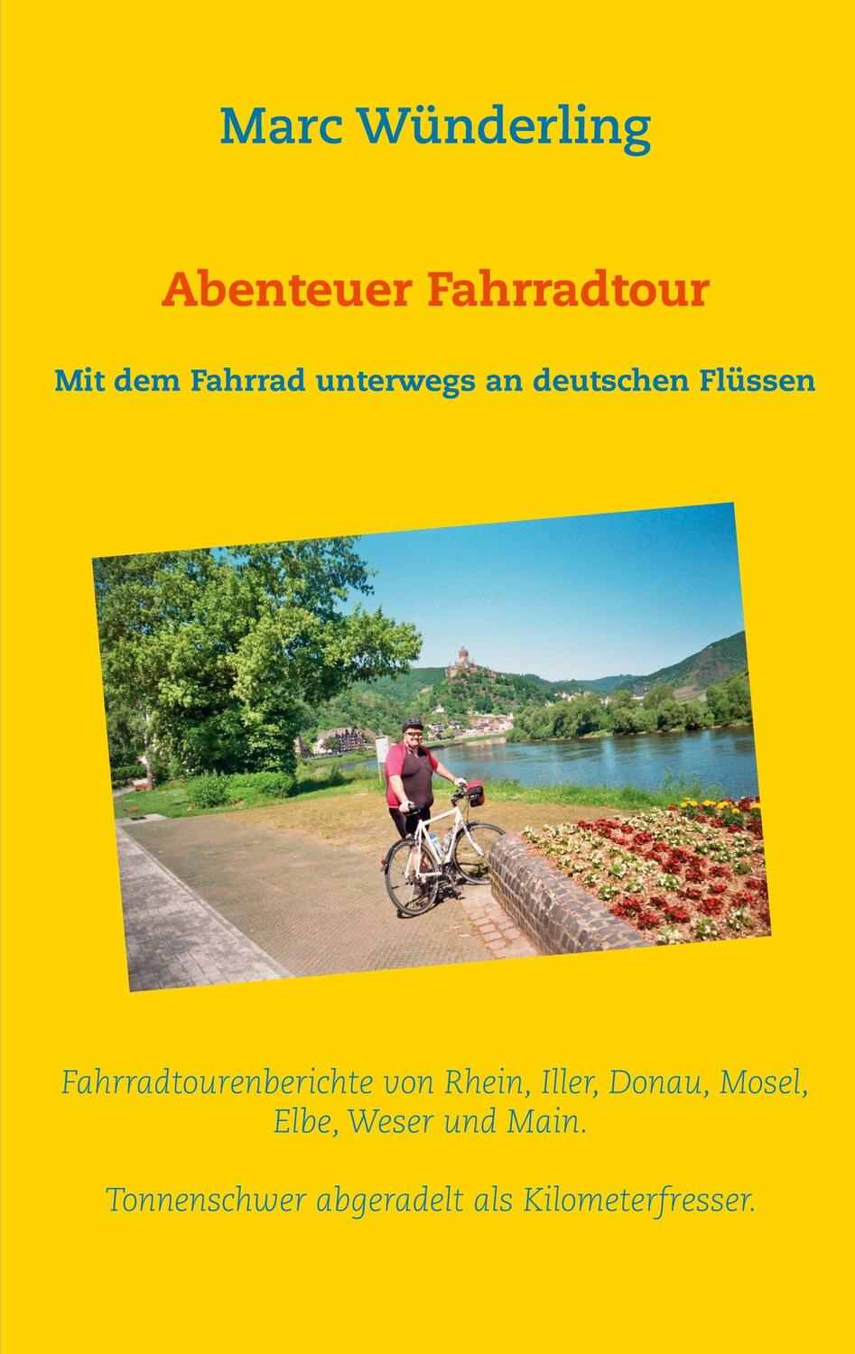 Cover: 9783740772703 | Abenteuer Fahrradtour | Mit dem Fahrrad unterwegs an deutschen Flüssen