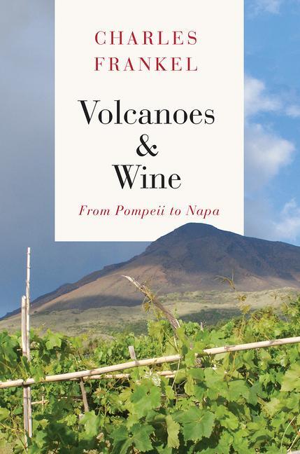 Cover: 9780226177229 | Volcanoes and Wine | From Pompeii to Napa | Charles Frankel | Buch