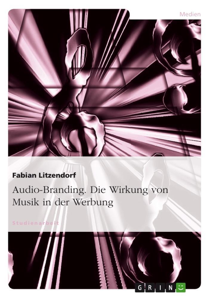 Cover: 9783640573844 | Audio-Branding. Die Wirkung von Musik in der Werbung | Litzendorf