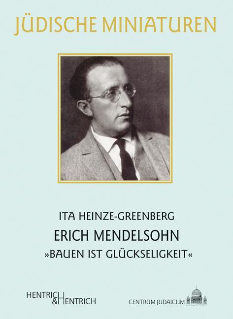 Cover: 9783942271349 | Erich Mendelsohn | "Bauen ist Glückseligkeit" | Ita Heinze-Greenberg