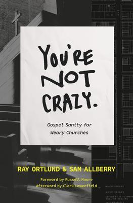 Cover: 9781433590573 | You're Not Crazy | Gospel Sanity for Weary Churches | Ortlund (u. a.)