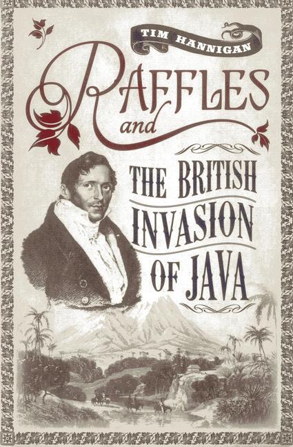 Cover: 9789814358859 | Raffles and the British Invasion of Java | Tim Hannigan | Taschenbuch