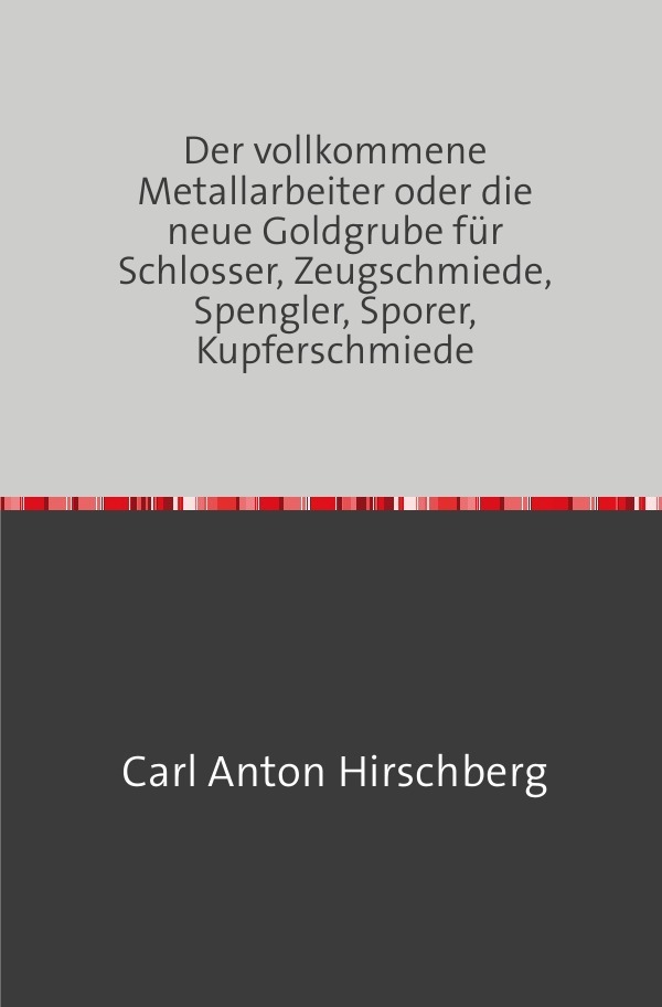 Cover: 9783746721828 | Der vollkommene Metall-Arbeiter | Carl Anton Hirschberg | Taschenbuch