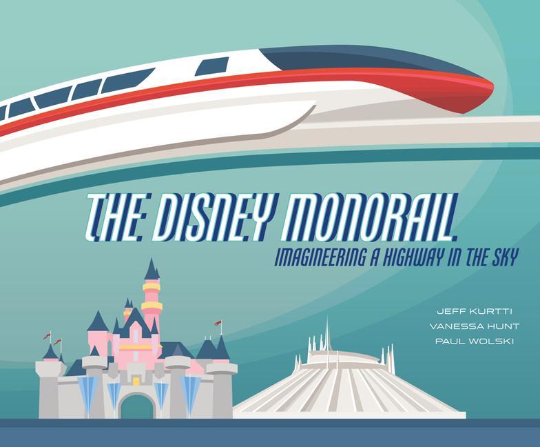 Cover: 9781484737675 | The Disney Monorail | Imagineering the Highway in the Sky | Buch